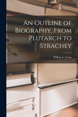 Libro An Outline Of Biography, From Plutarch To Strachey ...