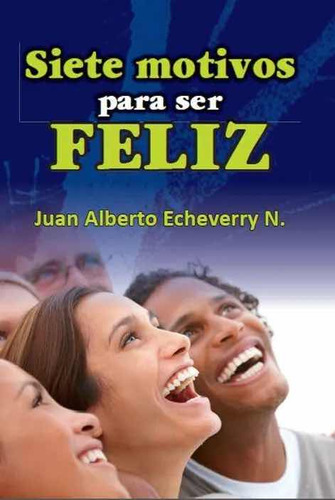 Libro Siete Motivos Para Ser Feliz