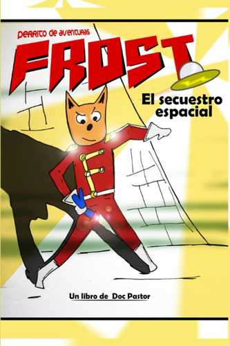 Libro: Frost, Perrito De Aventuras: El Secuestro Espacial (s