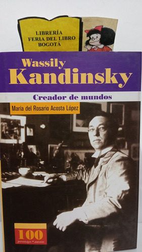 Wassily Kandinsky - María Acosta - Creador De Mundos - 2005