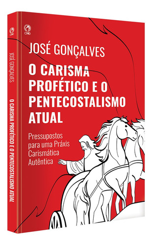 Carisma profetico e o pentecostalismo atual (o) - cpad, de Jose Goncalves. Editora Casa Publicadora das Assembleias de Deus, capa mole em português, 2021