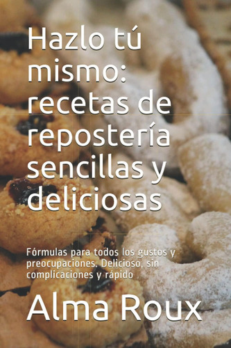 Libro: Hazlo Tú Mismo: Recetas De Repostería Sencillas Y Del