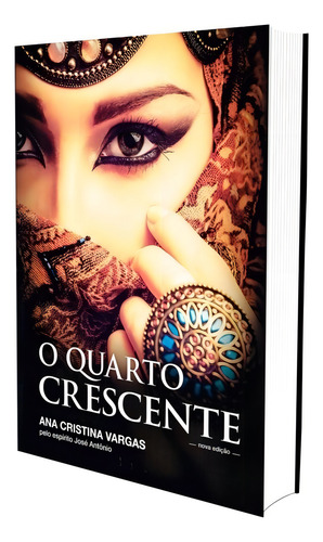 O Quarto Crescente: Não Aplica, de Médium: Ana Cristina Vargas / Ditado por: José Antônio. Série Não aplica, vol. Não Aplica. Editora Vida E Consciencia, edição não aplica em português, 2015