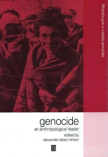 Genocide: An Anthropological Reader, De Alexander Laban Hinton. Blackwell Readers In Anthropology, Vol. 1. Editorial John Wiley Sons Ltd, Tapa Blanda En Inglés