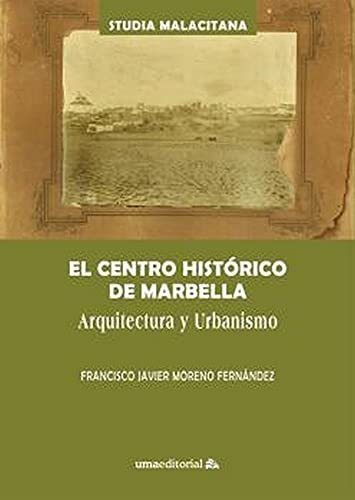 El Centro Histórico De Marbella: Arquitectura Y Urbanismo: 2