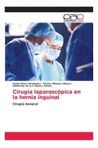 Comprar Libro: Cirugía Laparoscópica En La Hernia Inguinal: Cirugía