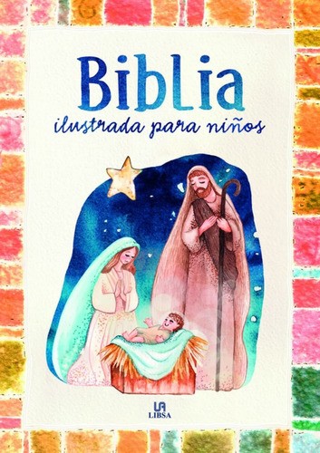 BIBLIA ILUSTRADA PARA NIÑOS, de VV. AA.. Editorial LIBSA, tapa dura en español, 2021