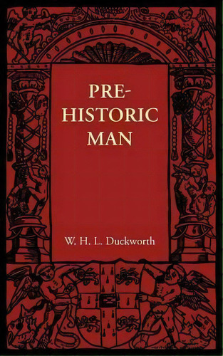 Prehistoric Man, De W. L. H. Duckworth. Editorial Cambridge University Press, Tapa Blanda En Inglés