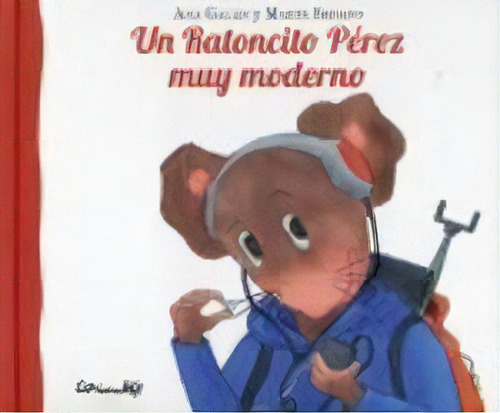 Un Ratoncito Pãârez Muy Moderno, De Ana Galán Y Marta Sedano. Editorial Corimbo S.l. En Español