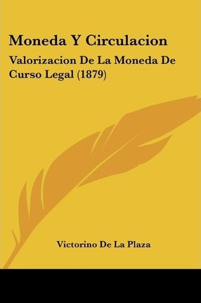 Libro Moneda Y Circulacion - Victorino De La Plaza