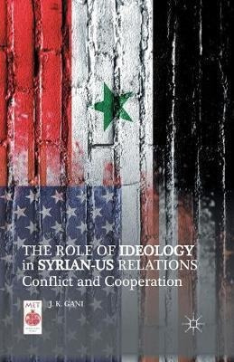 The Role Of Ideology In Syrian-us Relations : Conflict An...