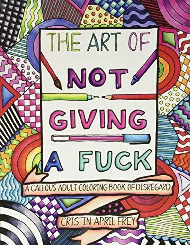 Book : The Art Of Not Giving A Fuck A Callous Adult Colorin