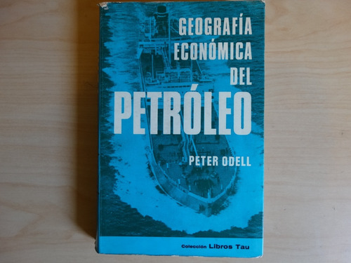 Geografía Económica Del Petróleo, Peter Odell, En Físico