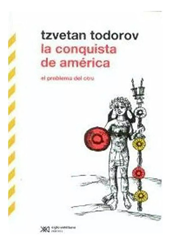 Conquista De America Nva.ed. - Todorov Tzvetan - #l