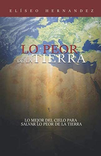Libro: Lo Peor De La Tierra: Lo Mejor Del Cielo Para Salvar 