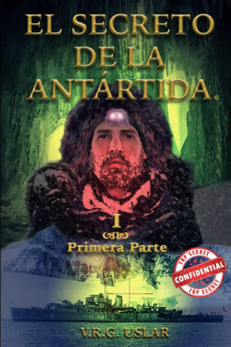 Libro: El Secreto De La Antártida: Primera Parte (spanish Ed