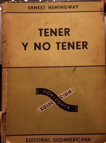 Imagen 1 de 4 de Tener Y No Tener - Ernest Hemingway (ed. Sudamericana)