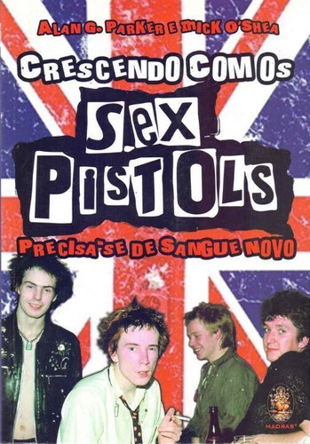 Crescendo Com Os Sex Pistols, De Parker, Alan G. E O Shea, Mick. Editora Madras Editora Em Português