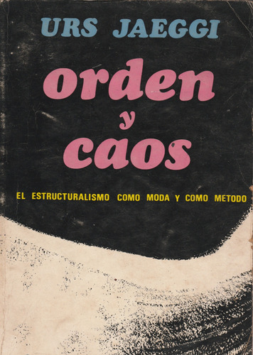 Orden Y Caos El Estructuralismo Como Moda Y Como Metodo 