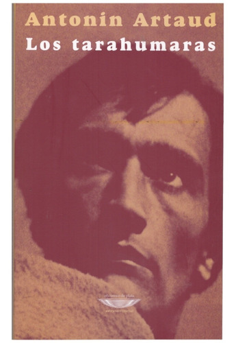 Los Tarahumaras - Antonin Artaud - Ed- Cuenco De Plata