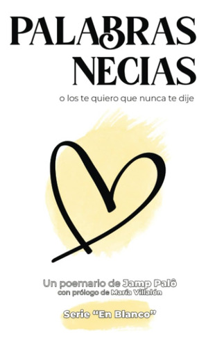 Libro: Palabras Necias: O Los Te Quiero Que Nunca Te Dije (s