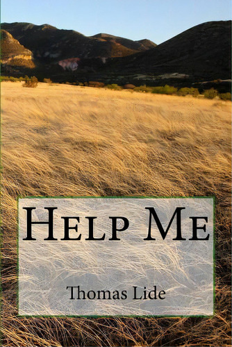 Help Me: The Two Words That Started All This ..., De Lide, Thomas E.. Editorial Lightning Source Inc, Tapa Blanda En Inglés