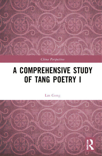 A Comprehensive Study Of Tang Poetry I, De Geng, Lin. China Perspectives, Vol. 1. Editorial Routledge, Tapa Dura En Inglés