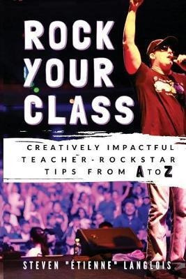 Libro Rock Your Class : Creatively Impactful Teacher-rock...
