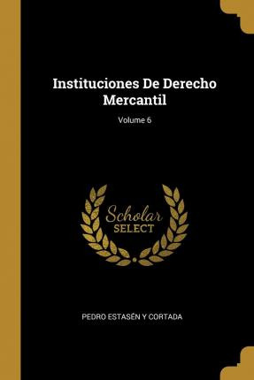 Libro Instituciones De Derecho Mercantil; Volume 6 - Pedr...