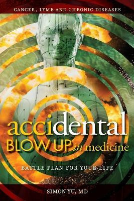 Libro Accidental Blow Up In Medicine : Battle Plan For Yo...