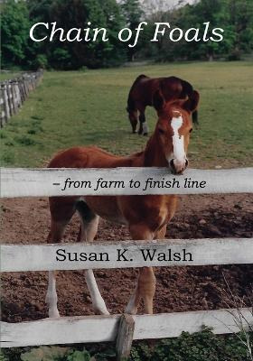 Libro Chain Of Foals : From Farm To Finish Line - Susan K...