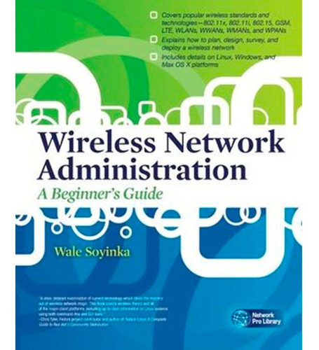Wireless Network Administration A Beginner's Guide, De Wale Soyinka. Editorial Mcgraw-hill, Tapa Blanda En Inglés, 2010