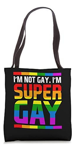 No Soy Gay Soy Súper Gay Lgbt Pride Rainbow Funny Gay Bolsa 
