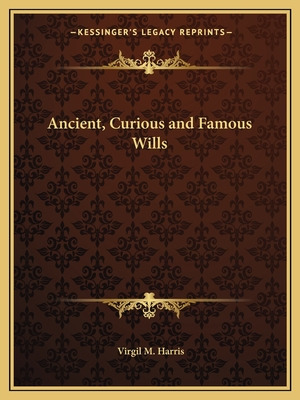 Libro Ancient, Curious And Famous Wills - Harris, Virgil M.