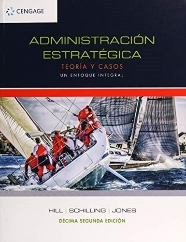 Administracion Estrategica. Teoria Y Casos. Un Enfoque Integ