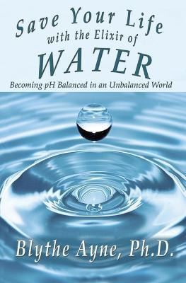 Libro Save Your Life With The Elixir Of Water : Becoming ...