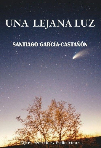Libro: Una Lejana Luz. Santiago Garcia-castañon. Ojos Verdes