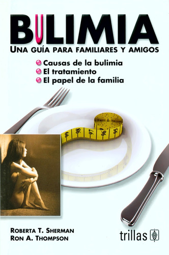 Bulimia Guía Para Pacientes - Roberta T. Sherman - Trillas