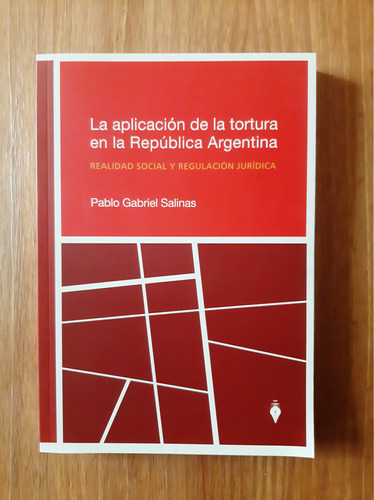 La Aplicación De La Tortura En La Rep. Argentina. P. Salinas