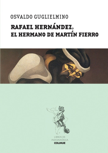 Rafael Hernández, El Hermano De Martín Fierro - Osvaldo Gugl