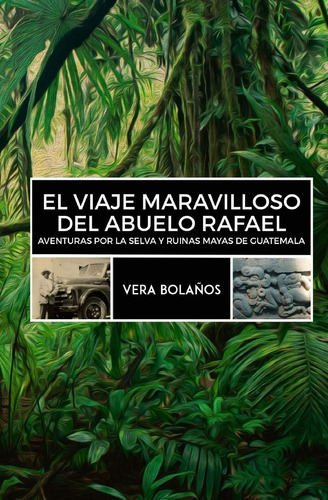 Libro: El Viaje Maravilloso Del Abuelo Rafael: Aventuras Por