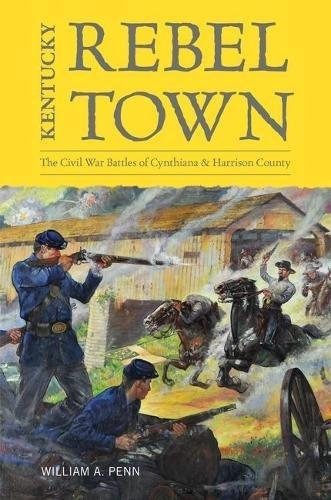 Libro Kentucky Rebel Town: The Civil War Battles Of Cynthi