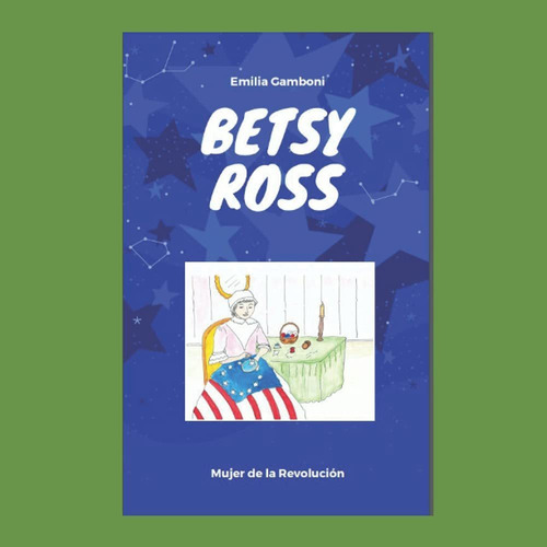 Libro Betsy Ross: Mujer De La Revolución (spanish Edi Lbm1