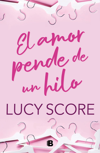 Libro El Amor Pende De Un Hilo - Lucy Score