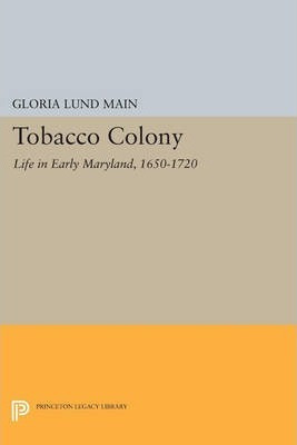Libro Tobacco Colony : Life In Early Maryland, 1650-1720 ...