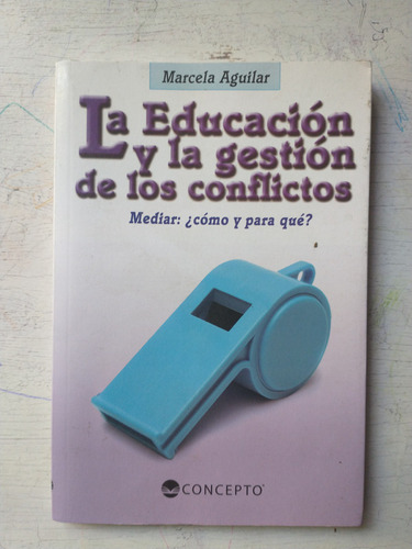 La Educacion Y La Gestion De Los Conflictos Marcela Aguilar