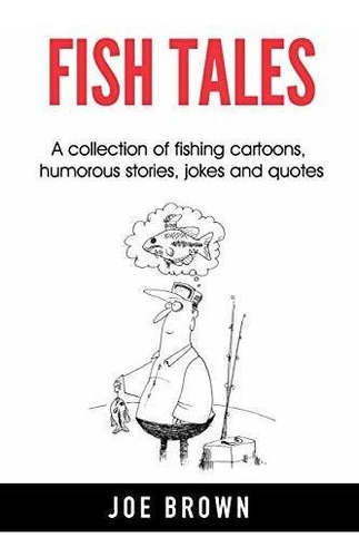 Book : Fish Tales A Collection Of Fishing Cartoons, Humorou