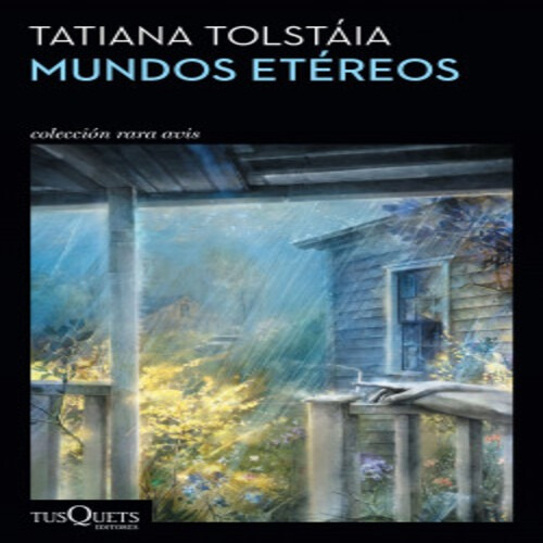 Tatiana Tolstaia Mundos Etéreos Tusquets Cuentos