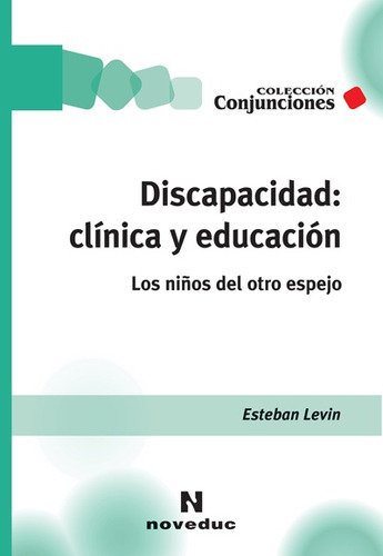 Discapacidad: Clinica Y Educacion - Esteban Levin