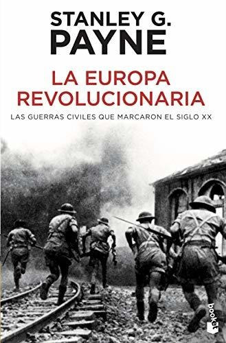 La Europa Revolucionaria: Las Guerras Civiles Que Marcaron E